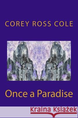 Once a Paradise Corey Ross Cole 9781508427155 Createspace - książka