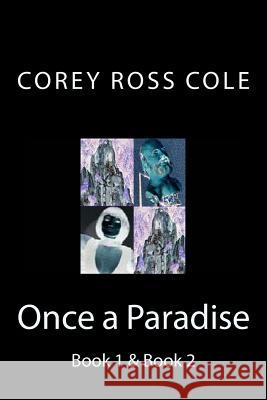 Once a Paradise - Book 1 & Book 2 Corey Ross Cole 9781511858502 Createspace - książka