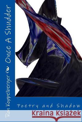 Once A Shudder: Poetry and Shadow Koppelberger Jr, Ron W. 9781482646030 Createspace - książka