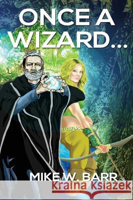 Once a Wizard... Mike W. Barr 9781539126706 Createspace Independent Publishing Platform - książka