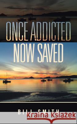 Once Addicted Now Saved Dr Bill Smith 9781504300230 Balboa Press Australia - książka