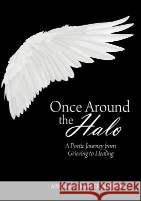 Once Around the Halo: A Poetic Journey from Grieving to Healing Angela Marie Niemiec 9781483493053 Lulu Publishing Services - książka