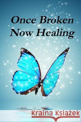 Once Broken - Now Healing Sylvia 9781387744428 Lulu.com - książka