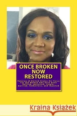 once broken now restored: For the Woman who have been Defiled, Rejected, Abused and Cheated On Campbell, Edwina 9781517563042 Createspace Independent Publishing Platform - książka