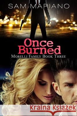 Once Burned (Morelli Family, #3) Sam Mariano 9781090268211 Independently Published - książka