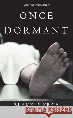 Once Dormant (A Riley Paige Mystery-Book 14) Pierce, Blake 9781640294783 Blake Pierce - książka