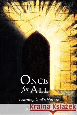 Once for All: Learning God's Nature John Anthony 9781935991779 Signalman Publishing - książka