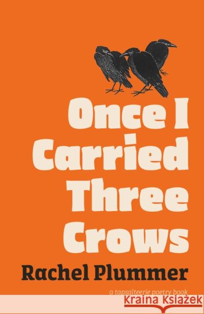 Once I Carried Three Crows Rachel Plummer 9781738439614 Tapsalteerie - książka