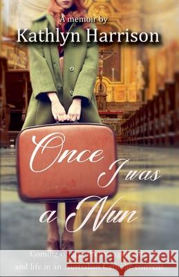 Once I was a Nun Kathlyn Harrison 9780646726311 Kathlyn Harrison - książka