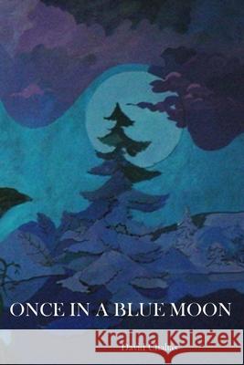 Once in a Blue Moon David Chaltas 9781477629758 Createspace - książka