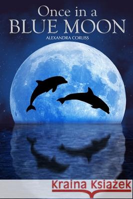 Once in a Blue Moon MS Alexandra Corliss 9781514780954 Createspace - książka