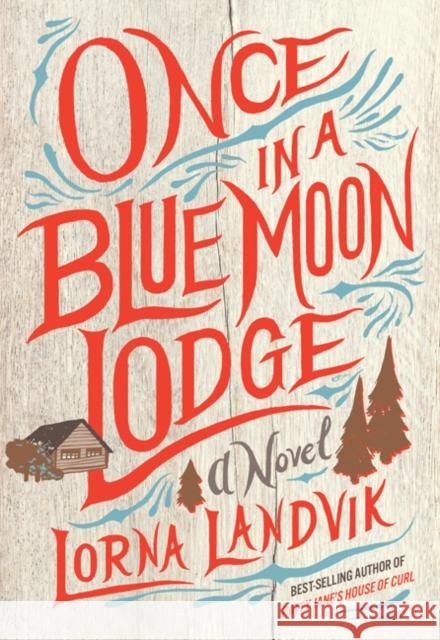 Once in a Blue Moon Lodge Lorna Landvik 9781517902704 University of Minnesota Press - książka