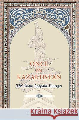 Once in Kazakhstan: The Snow Leopard Emerges Keith Rosten 9780595327829 iUniverse - książka