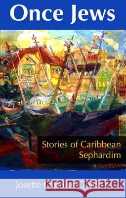 Once Jews: Stories of Caribbean Sephardim Josette C. Goldish 9781558764941 Markus Wiener Publishers - książka