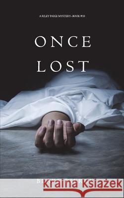 Once Lost (A Riley Paige Mystery-Book 10) Pierce, Blake 9781640291522 Blake Pierce - książka