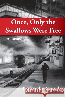 Once, Only the Swallows Were Free Gouch, Gabriella 9781921665998 Hybrid Publishers - książka