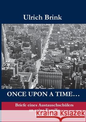 Once opon a time: Briefe eines Austauschschülers an seine Familie Dr Ulrich Brink 9783751943963 Books on Demand - książka