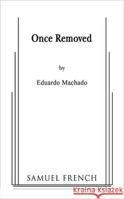 Once Removed Eduardo Machado 9780573660467 Samuel French Trade - książka