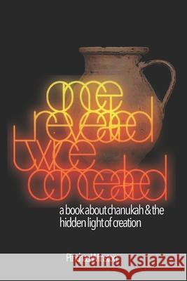 Once Revealed Twice Concealed: A Book about Chanukah and the Hidden Light of Creation Pinchas Winston 9781973584339 Independently Published - książka