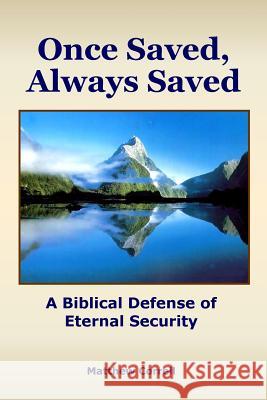 Once Saved, Always Saved: A Biblical Defense of Eternal Security Matthew Correll 9781495428227 Createspace - książka