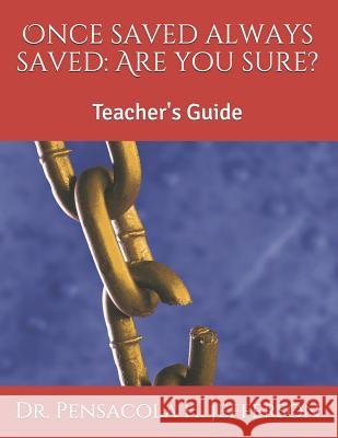 Once Saved Always Saved: Are You Sure?: Teacher's Guide Dr Pensacola H. Jefferson 9781791554491 Independently Published - książka