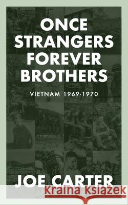 Once Strangers, Forever Brothers: Vietnam 1969-1970 Joe Carter 9781961505506 Deeds Publishing - książka