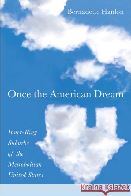 Once the American Dream: Inner-Ring Suburbs of the Metropolitan United States Bernadette Hanlon 9781592139361 Temple University Press - książka