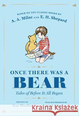 Once There Was a Bear: Tales of Before It All Began Jane Riordan A. A. Milne Mark Burgess 9780593461914 Dutton Books for Young Readers - książka