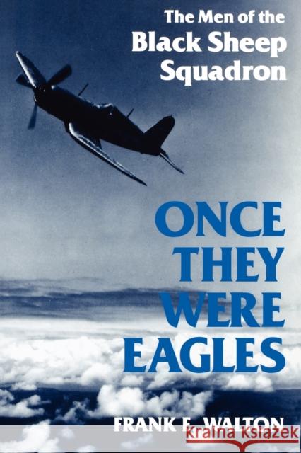 Once They Were Eagles: The Men of the Black Sheep Squadron Walton, Frank 9780813108759 University Press of Kentucky - książka