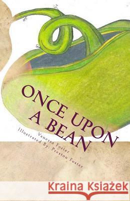 Once Upon a Bean: The Evolution of Miss Angela Charlotte (Charley) Foster Preston Foster Vanessa Foster 9781546482529 Createspace Independent Publishing Platform - książka