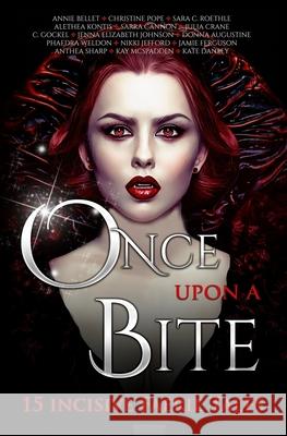 Once Upon A Bite: Fifteen Incisive Faerie Tales Annie Bellet Alethea Kontis Anthea Sharp 9781680131536 Fiddlehead Press - książka