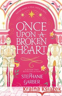 Once Upon A Broken Heart Garber, Stephanie 9781529380941 Hodder & Stoughton - książka