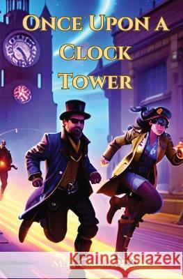 Once Upon a Clock Tower: Huntsville's Dark Society M E Champey   9781088202791 IngramSpark - książka