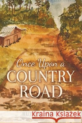 Once Upon a Country Road Ruth B Smith 9781662843051 Xulon Press - książka