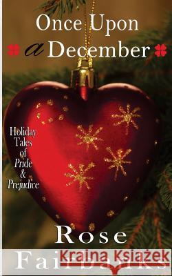 Once Upon a December: Holiday Tales of Pride & Prejudice Rose Fairbanks 9781517654108 Createspace - książka