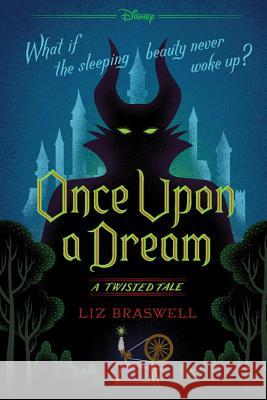 Once Upon a Dream (a Twisted Tale): A Twisted Tale Braswell, Liz 9781484707302 Disney Press - książka