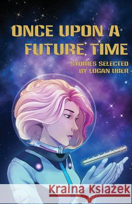 Once Upon a Future Time Deanna Young Logan Uber Erik Peterson 9781943933020 Not Avail - książka