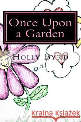 Once Upon a Garden Holly M. Byrd 9781493557608 Createspace - książka