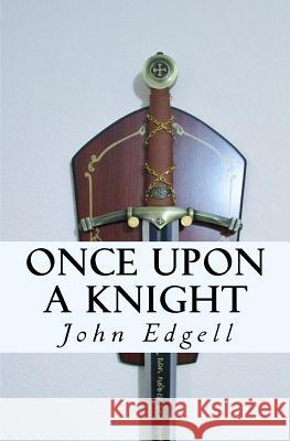 Once Upon a Knight: a novella Edgell, John 9781507864302 Createspace - książka