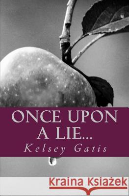 Once Upon A Lie... Kelsey Gatis 9781542733021 Createspace Independent Publishing Platform - książka