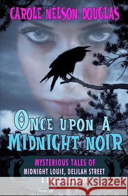 Once Upon a Midnight Noir: : Midnight Louie and Delilah Street stories Douglas, Carole Nelson 9780974474236 Wishlist Publishing - książka