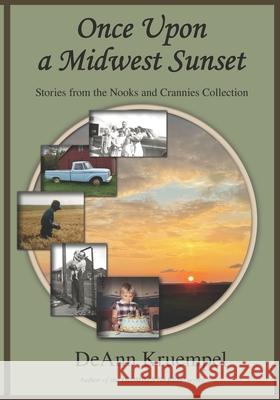 Once upon a Midwest Sunset: Stories from the Nooks and Crannies Collection Deann Kruempel 9781952891069 Bookstudio - książka