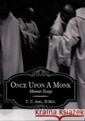 Once Upon a Monk: Memoir Essays Abel (D Min )., T. C. 9781456720162 Authorhouse - książka