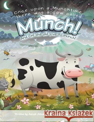 Once Upon a Munchtime There Was a Cow Called Munch!: And Oh! She Did Love to Munch! Sarah Adams, James Fletcher 9781665587730 Authorhouse UK - książka