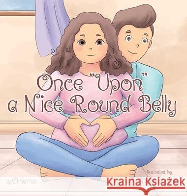 Once Upon a Nice Round Belly Oriama                                   Tullip Studio                            Enterline Design 9780578319087 Independently Published - książka