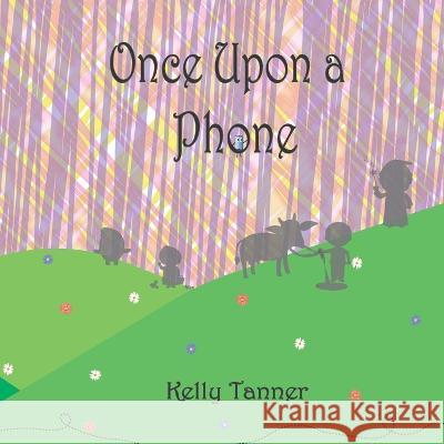 Once Upon a Phone Kelly Tanner   9798821074713 Independently Published - książka