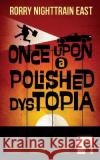 Once Upon a Polished Dystopia Rorry Nighttrain East 9780692441466 Rivershore Books