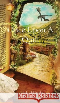 Once Upon A Quill: Journal J. L. Hinds 9781678196042 Author J.L. Hinds Writer of Worlds - książka