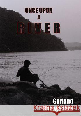 Once Upon a River Garland Shewmaker 9781420810646 Authorhouse - książka