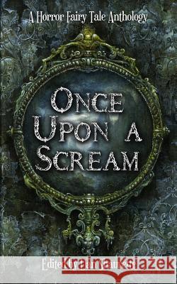 Once Upon a Scream Dan Shaurette Lynn McSweeney J. Malcolm Stewart 9781530529513 Createspace Independent Publishing Platform - książka